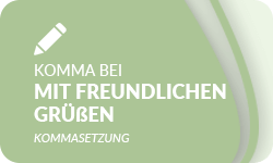 Mit-freundlichen-Grüßen-Komma-01