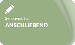 Anschliessend-Synonyme-01