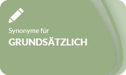 Grundsaetzlich-Synonyme-01