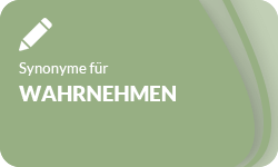 Wahrnehmen-Synonyme-01